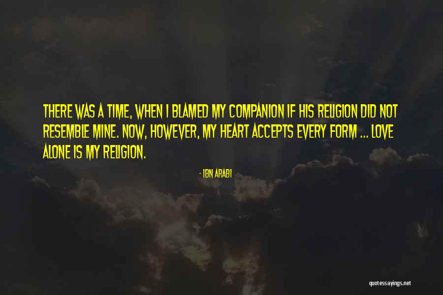 Religion Love Quotes By Ibn Arabi Religion Love Quotes By Ibn Arabi
