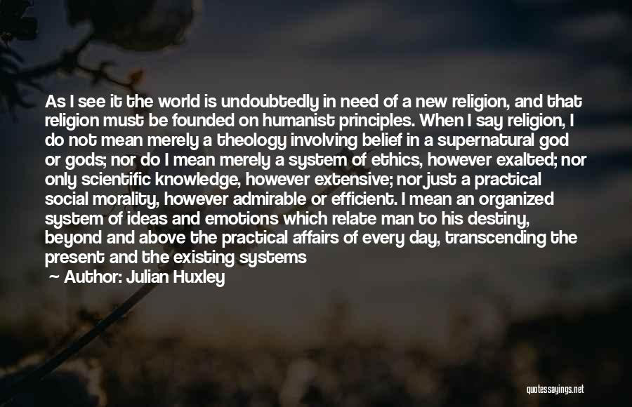 Religion Not Existing Quotes By Julian Huxley