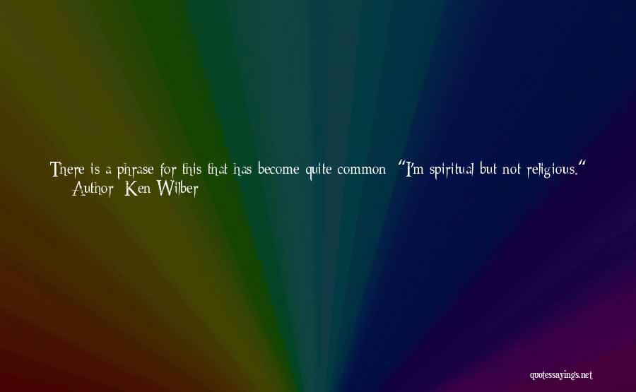 Religion Not Existing Quotes By Ken Wilber