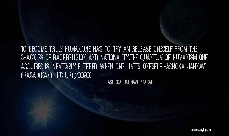 Religion Of Humanity Quotes By Ashoka Jahnavi Prasad Religion Of Humanity Quotes By Ashoka Jahnavi Prasad
