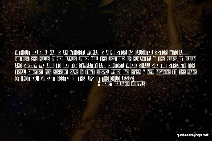 Religion Of Humanity Quotes By Henry Benjamin Whipple Religion Of Humanity Quotes By Henry Benjamin Whipple