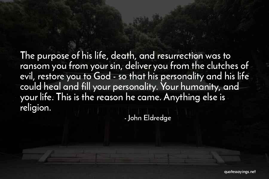Religion Of Humanity Quotes By John Eldredge Religion Of Humanity Quotes By John Eldredge