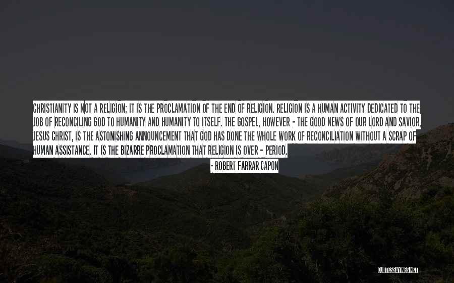 Religion Of Humanity Quotes By Robert Farrar Capon Religion Of Humanity Quotes By Robert Farrar Capon