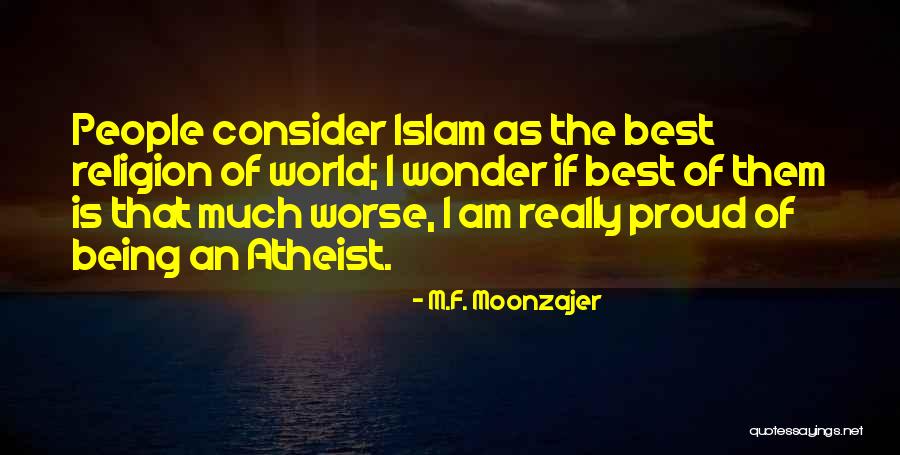 Religion Of Islam Quotes By M.F. Moonzajer