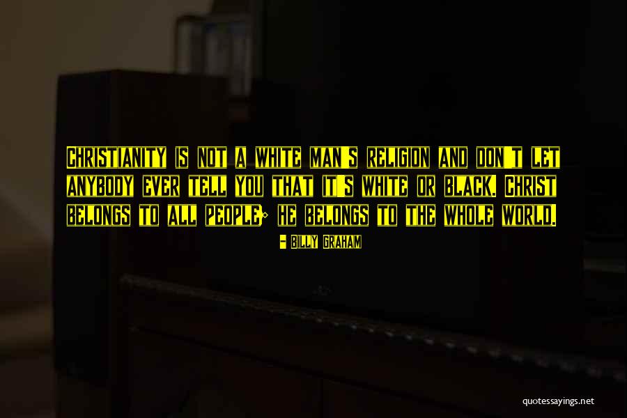 Religion Or Christ Quotes By Billy Graham Religion Or Christ Quotes By Billy Graham