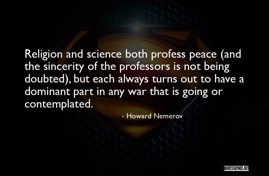 Religion Or Science Quotes By Howard Nemerov Religion Or Science Quotes By Howard Nemerov