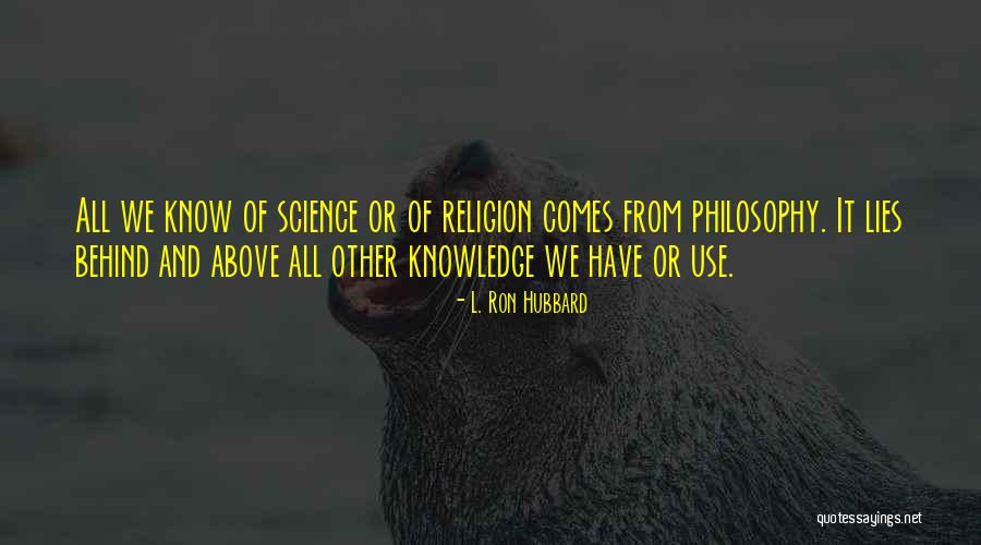 Religion Or Science Quotes By L. Ron Hubbard Religion Or Science Quotes By L. Ron Hubbard