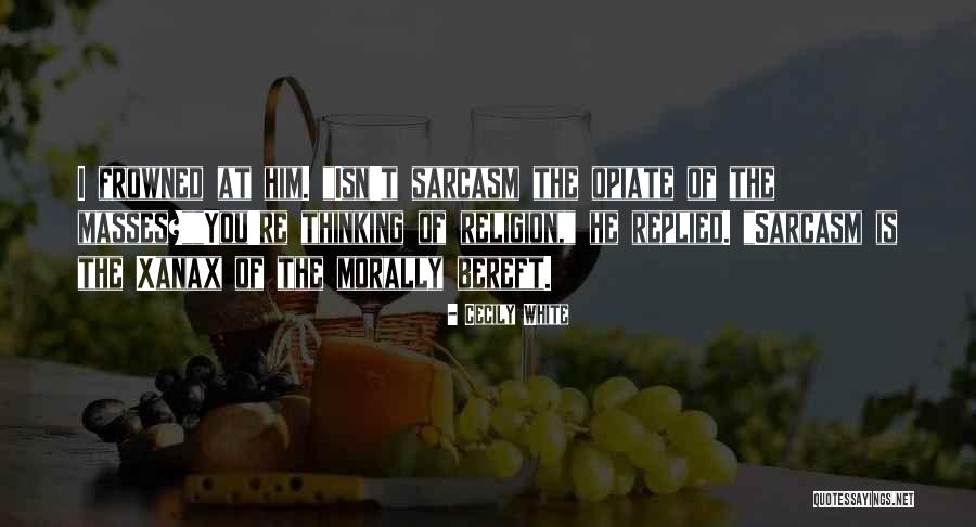 Religion The Opiate Quotes By Cecily White Religion The Opiate Quotes By Cecily White