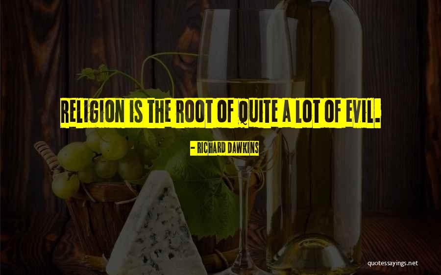 Religion The Root Quotes By Richard Dawkins Religion The Root Quotes By Richard Dawkins