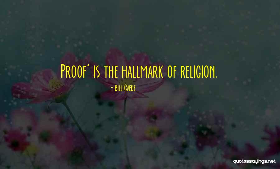 Religion Theory Quotes By Bill Gaede Religion Theory Quotes By Bill Gaede