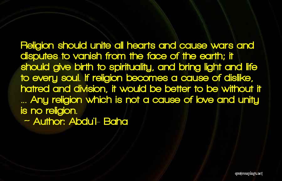 Religion Unity Quotes By Abdu'l- Baha