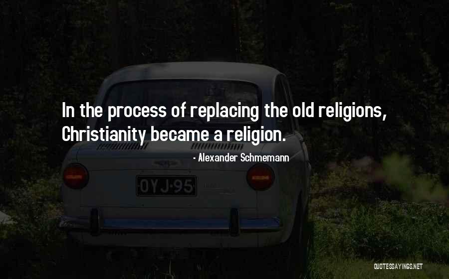 Religion Vs Christianity Quotes By Alexander Schmemann Religion Vs Christianity Quotes By Alexander Schmemann