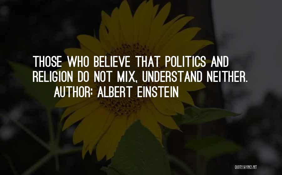 Religion Vs Politics Quotes By Albert Einstein