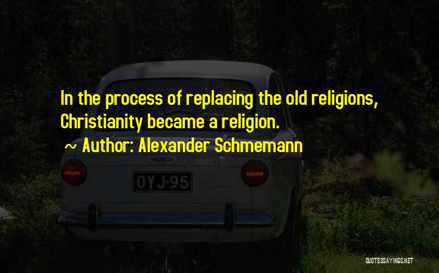 Religions Quotes By Alexander Schmemann