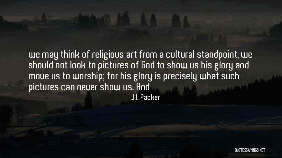 Religious Art Quotes By J.I. Packer Religious Art Quotes By J.I. Packer