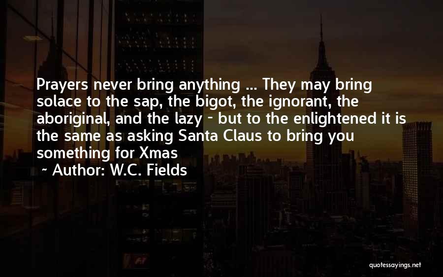 Religious Bigot Quotes By W.C. Fields