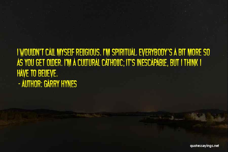 Religious Catholic Quotes By Garry Hynes