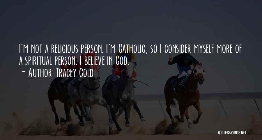 Religious Catholic Quotes By Tracey Gold