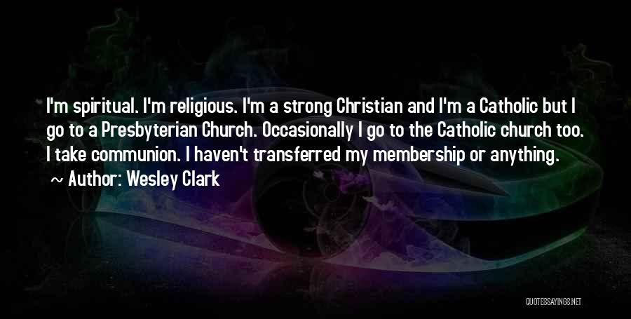 Religious Catholic Quotes By Wesley Clark