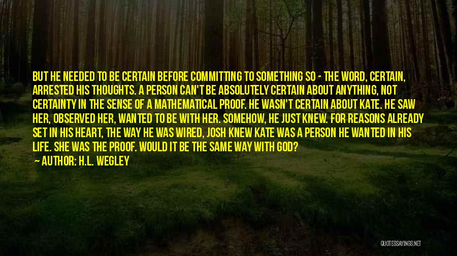 Religious Certainty Quotes By H.L. Wegley