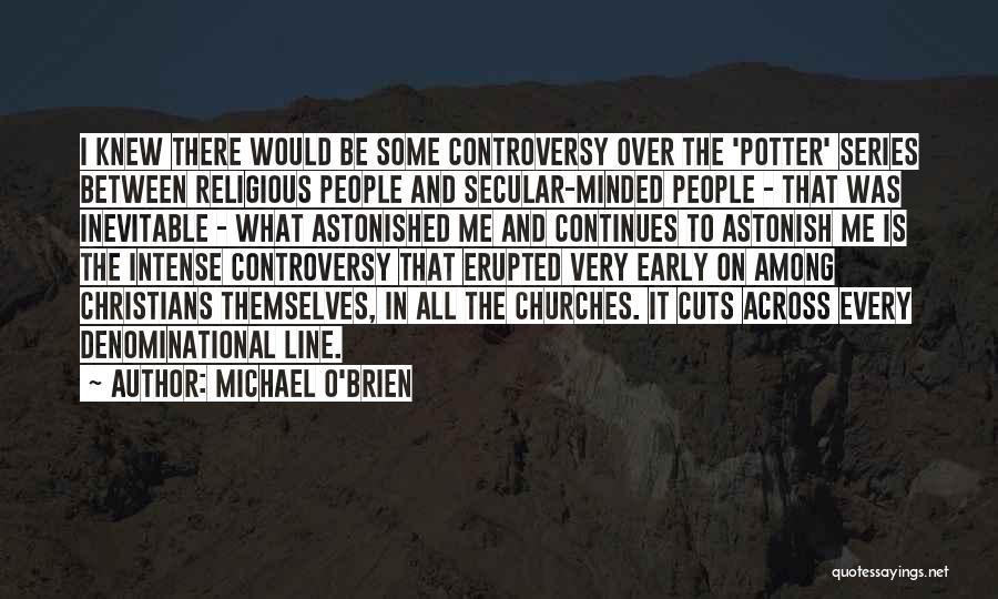 Religious Controversy Quotes By Michael O'Brien