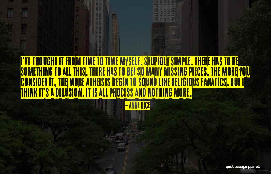Religious Delusion Quotes By Anne Rice Religious Delusion Quotes By Anne Rice