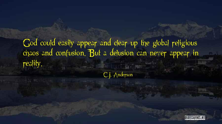 Religious Delusion Quotes By C.J. Anderson Religious Delusion Quotes By C.J. Anderson