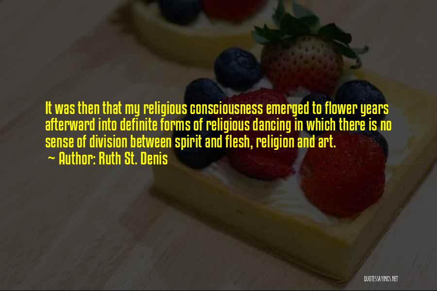 Religious Division Quotes By Ruth St. Denis