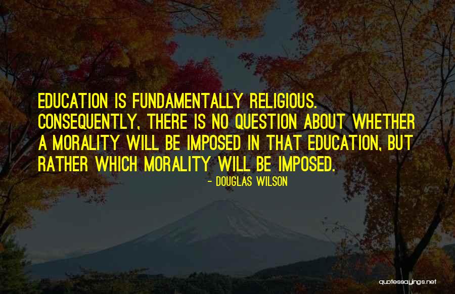 Religious Education Quotes By Douglas Wilson Religious Education Quotes By Douglas Wilson