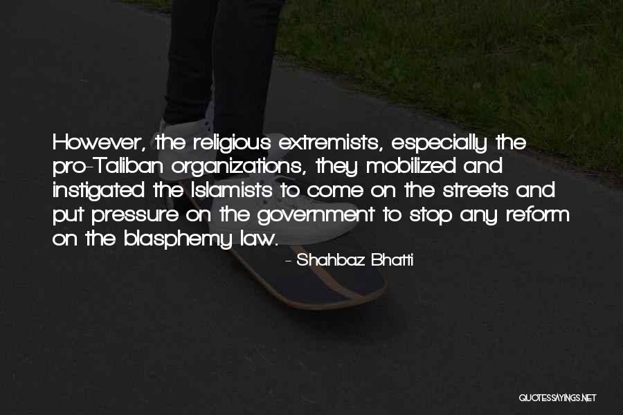 Religious Extremists Quotes By Shahbaz Bhatti Religious Extremists Quotes By Shahbaz Bhatti