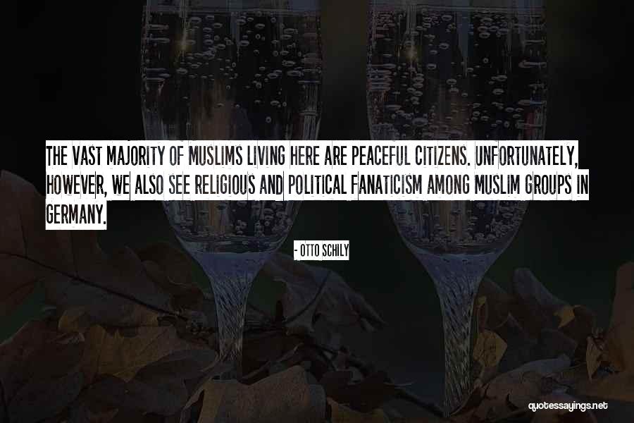 Religious Fanaticism Quotes By Otto Schily Religious Fanaticism Quotes By Otto Schily