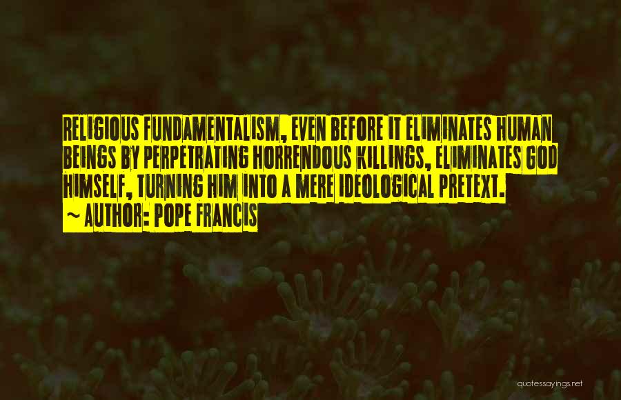 Religious Fundamentalism Quotes By Pope Francis