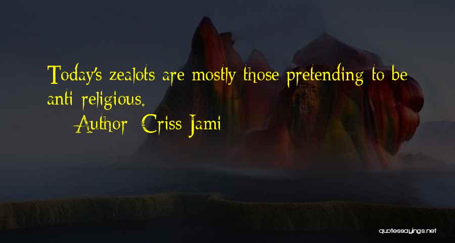 Religious Hypocrisy Quotes By Criss Jami