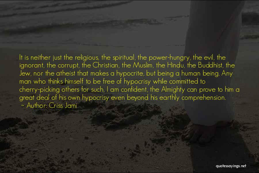 Religious Hypocrisy Quotes By Criss Jami