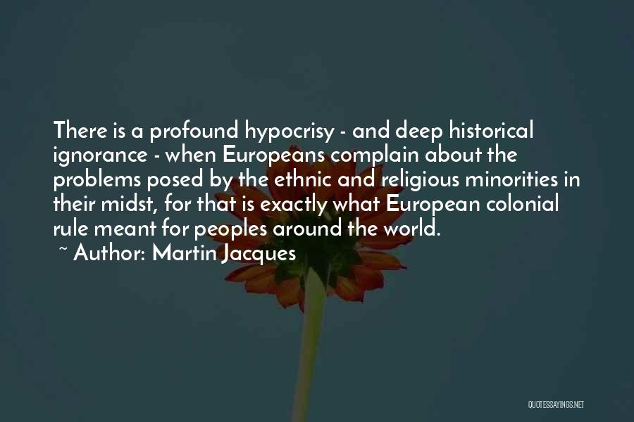 Religious Hypocrisy Quotes By Martin Jacques