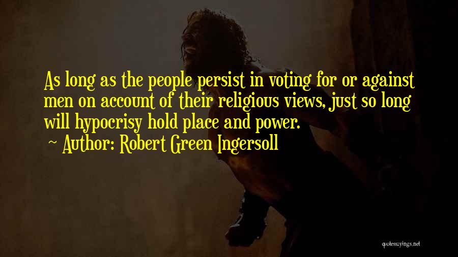 Religious Hypocrisy Quotes By Robert Green Ingersoll