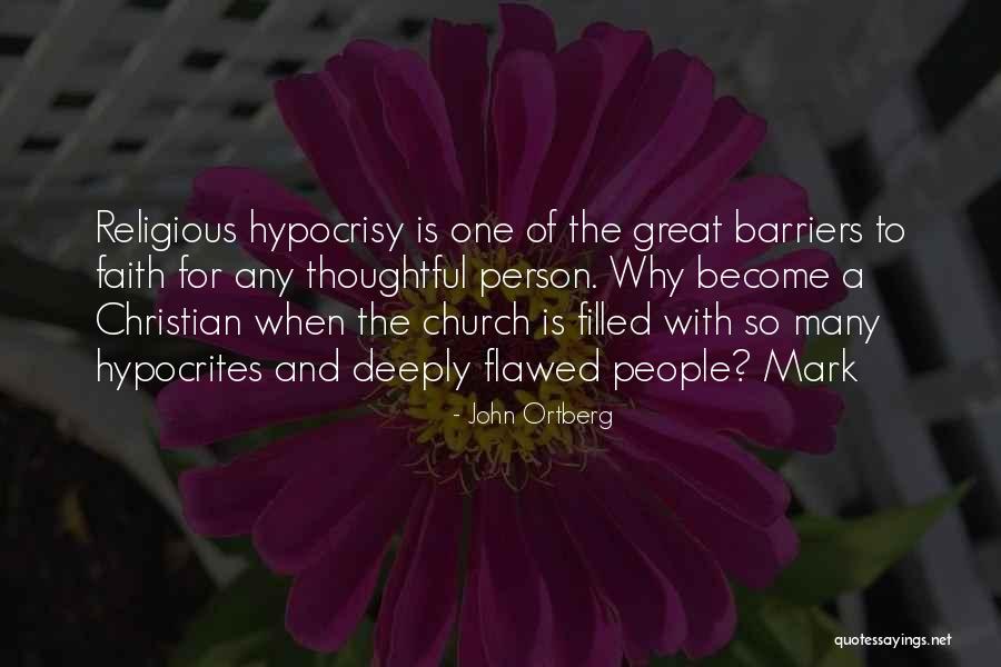 Religious Hypocrites Quotes By John Ortberg