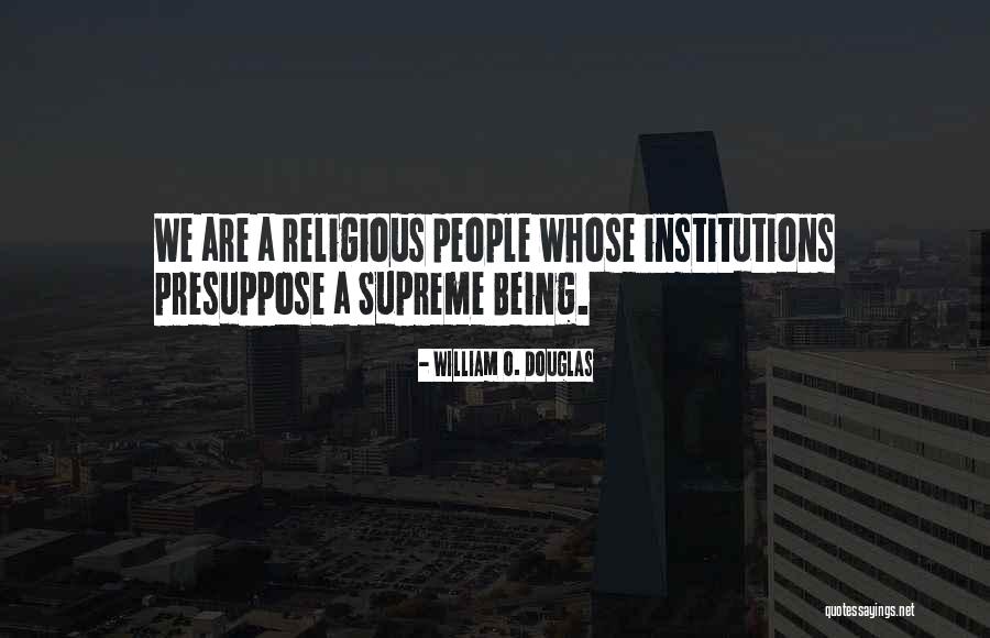 Religious Institutions Quotes By William O. Douglas Religious Institutions Quotes By William O. Douglas