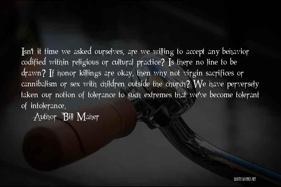 Religious Intolerance Quotes By Bill Maher