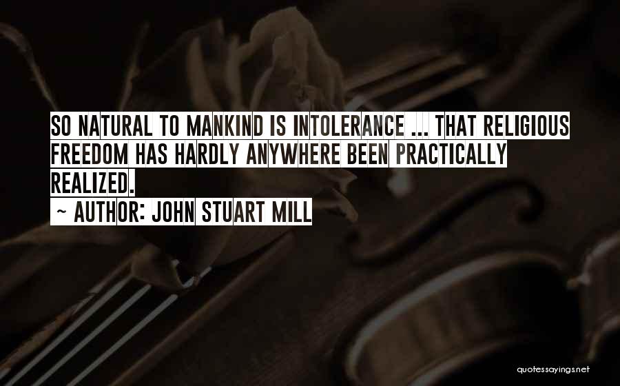 Religious Intolerance Quotes By John Stuart Mill