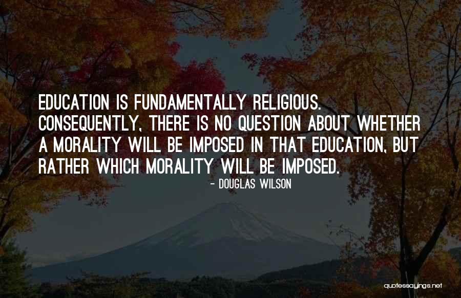 Religious Morality Quotes By Douglas Wilson Religious Morality Quotes By Douglas Wilson