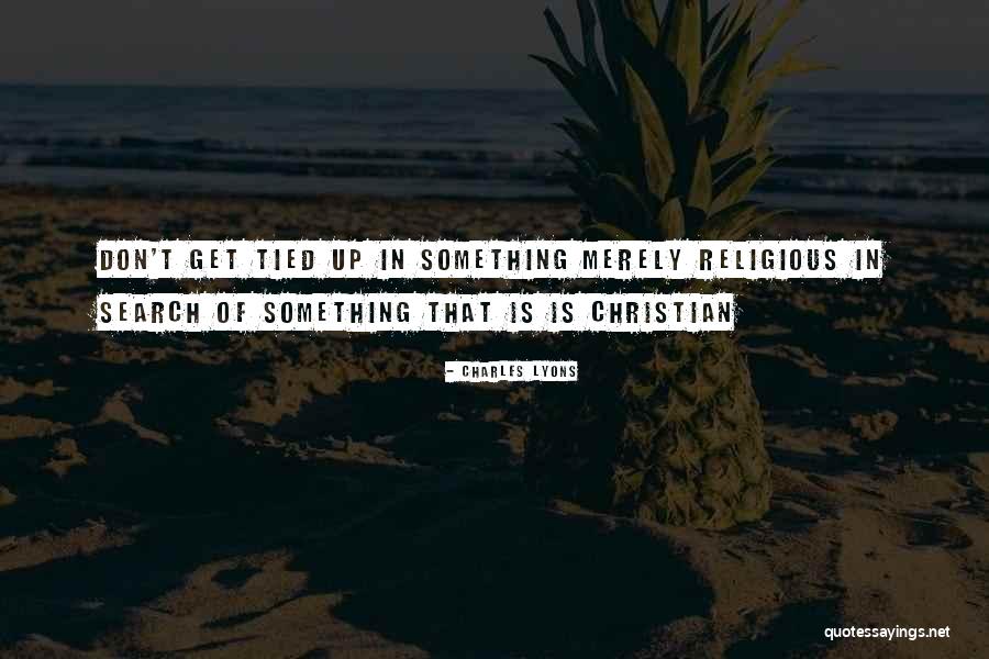 Religious Motivational Quotes By Charles Lyons Religious Motivational Quotes By Charles Lyons