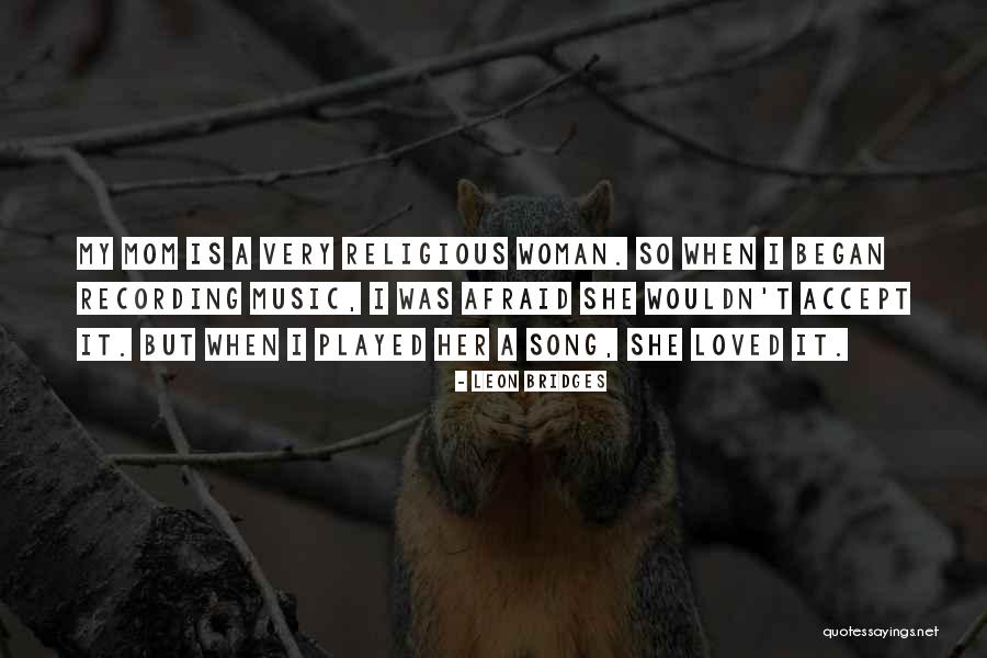 Religious Music Quotes By Leon Bridges Religious Music Quotes By Leon Bridges