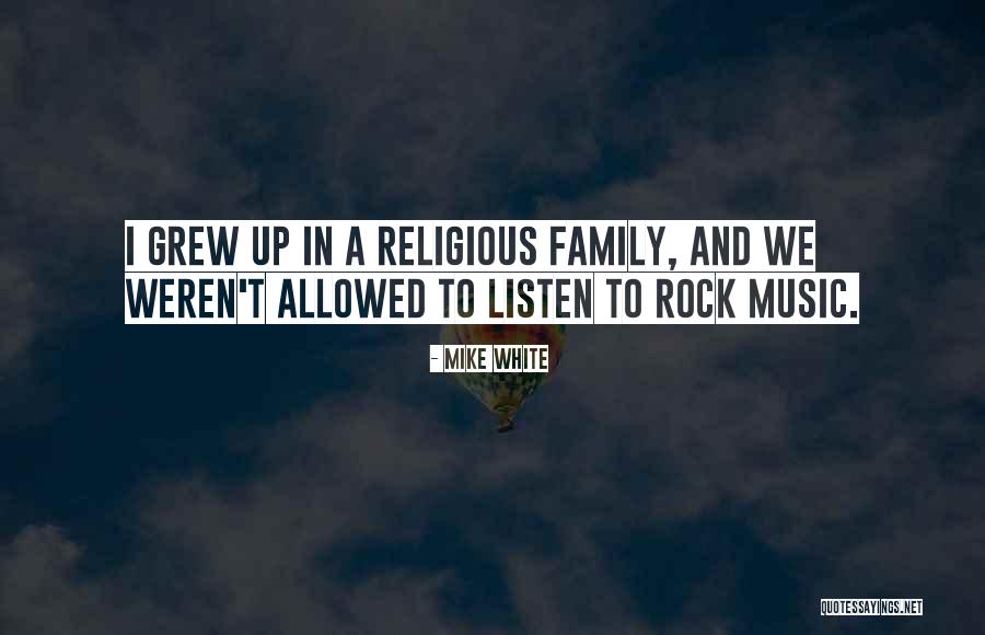 Religious Music Quotes By Mike White Religious Music Quotes By Mike White
