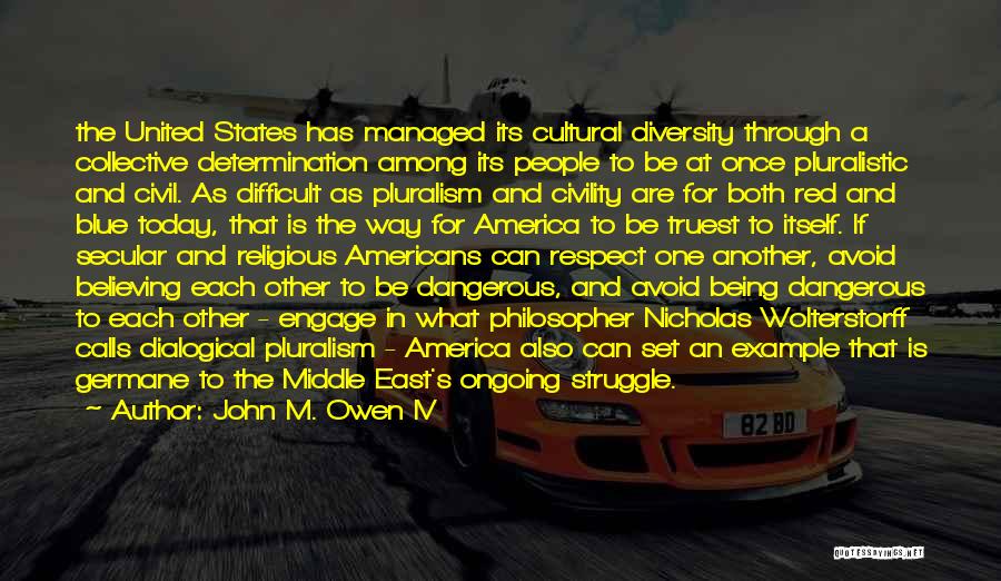 Religious Pluralism Quotes By John M. Owen IV