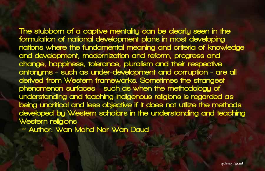 Religious Pluralism Quotes By Wan Mohd Nor Wan Daud