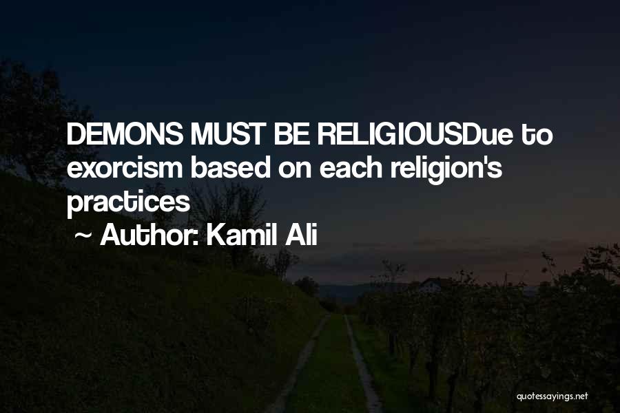 Religious Practices Quotes By Kamil Ali