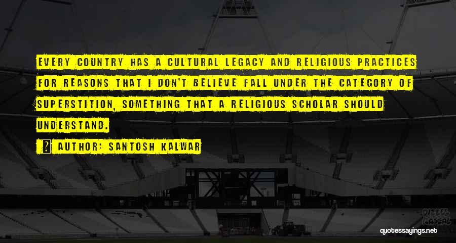 Religious Practices Quotes By Santosh Kalwar