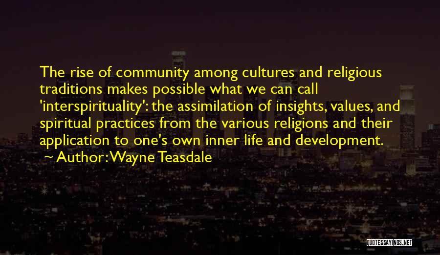 Religious Practices Quotes By Wayne Teasdale