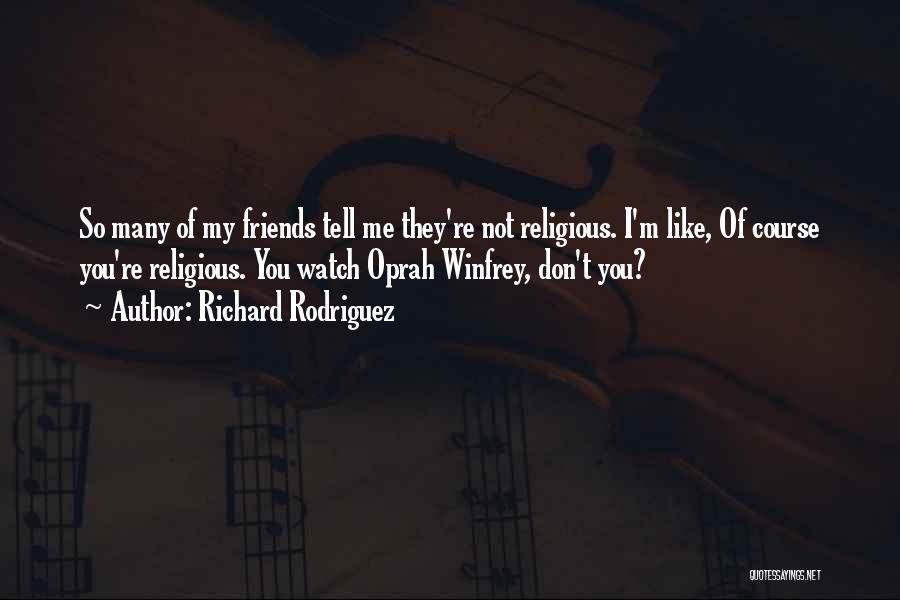 Religious Quotes By Richard Rodriguez